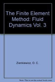 The Finite Element Method, Sixth Edition: Volume 3: Fluid Dynamics (Vol 3)