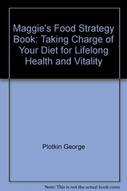 Maggie's food strategy book: Taking charge of your diet for lifelong health and vitality
