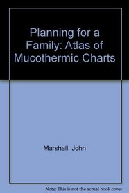 Planning for a Family: Atlas of Mucothermic Charts