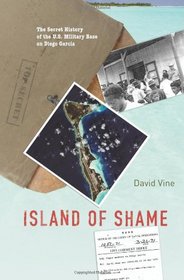 Island of Shame: The Secret History of the U.S. Military Base on Diego Garcia (New in Paper)