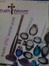 Faith Weaver Bible Curriculum: Grades 5 & 6 Teacher Guide, Summer 2000 (July, July, August) (Faith Weaver Bible Curriculum)