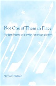 Not One of Them in Place: Modern Poetry and Jewish American Identity (S U N Y Series in Modern Jewish Literature and Culture)