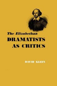 The Elizabethan Dramatists as Critics