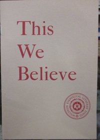 This we believe: A statement of belief of the Wisconsin Evangelical Lutheran Synod