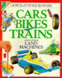 How Cars, Bikes, Trains and Other Land Machines Work (How Things Work)