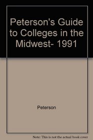 Peterson's Guide to Colleges in the Midwest, 1991