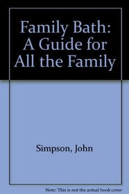 FAMILY BATH: A GUIDE FOR ALL THE FAMILY