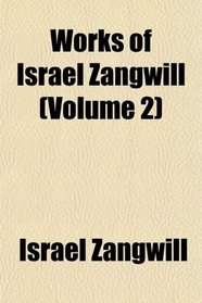 Works of Israel Zangwill (Volume 2)