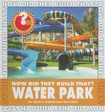 How Did They Build That? Water Park (Community Connections)