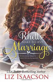 Rhett's Make-Believe Marriage: Christmas Brides for Billionaire Brothers (Seven Sons Ranch in Three Rivers Romance)