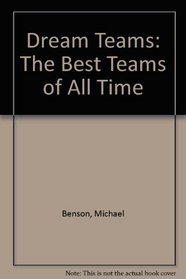 Dream Teams: The Best Teams of All Time