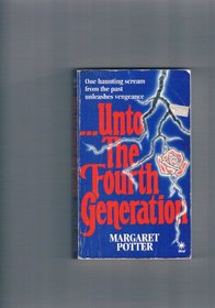 Unto the Fourth Generation