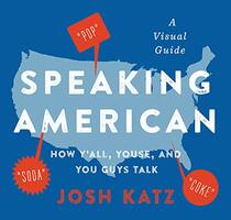 Speaking American: How Y?all, Youse, and You Guys Talk: A Visual Guide