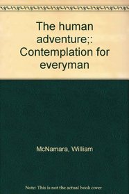 The human adventure;: Contemplation for everyman
