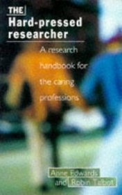 The Hard-Pressed Researcher: A Research Handbook for the Caring Professions