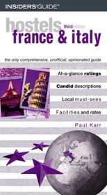 Hostels France & Italy, 3rd: The Only Comprehensive, Unofficial, Opinionated Guide (Hostels Series)