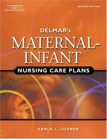 Delmar's Maternal-Infant Nursing Care Plans, 2E