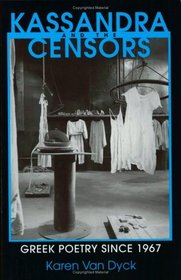 Kassandra and the Censors: Greek Poetry Since 1967 (Reading Women Writing)