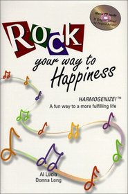 Rock Your Way to Happiness: Harmogenize! A Fun Way to a More Fulfilling Life (Includes music CD of 21 Original Oldies)