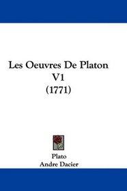 Les Oeuvres De Platon V1 (1771) (French Edition)