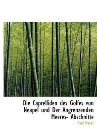 Die Caprelliden des Golfes von Neapel und Der Angrenzenden Meeres- Abschnitte (German Edition)