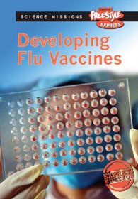 Developing Flu Vaccines (Freestyle Express: Science Missions)