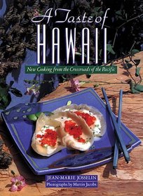 A Taste of Hawaii : New Cooking from the Crossroads of the Pacific