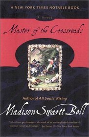 Master of the Crossroads (Madison Smartt Bell)