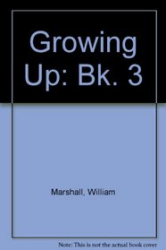 Growing Up: Bk. 3