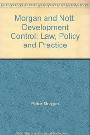 Morgan and Nott: Development Control: Law, Policy and Practice
