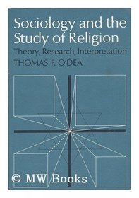 Sociology and the Study of Religion: Theory, Research, Interpretation