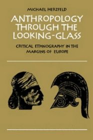 Anthropology through the Looking-Glass: Critical Ethnography in the Margins of Europe