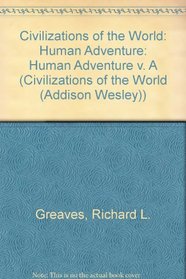 Civilizations of the World, Vol. A: To 1500, Chapters 1 - 15--The Human Adventure, Third Edition
