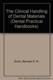The Clinical Handling of Dental Materials (Dental Practical Handbooks)