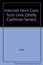 The Internet: Introductory Concepts and Techniques (Unix) (Shelly Cashman Series)