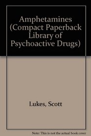 Amphetamines: Danger in the Fast Lane (The Encyclopedia of Psycoactive Drugs)