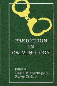 Prediction in Criminology (SUNY Series in Critical Issues in Criminal Justice)
