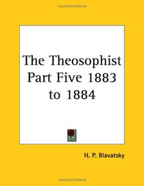 The Theosophist Part Five 1883 to 1884
