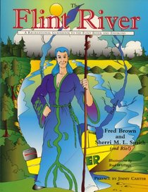 The Flint River: A Recreational Guidebook to the Flint River (Georgia) and Environs