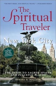The Spiritual Traveler: New York City : The Guide to Sacred Spaces and Peaceful Places (Spiritual Traveler)
