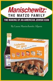 Manischewitz - The Matzo Family - The Making of an American Icon