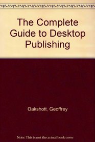 The Complete Guide to Desktop Publishing