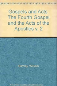 Gospels and Acts: The Fourth Gospel and the Acts of the Apostles v. 2