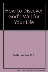 How to Discover God's Will for Your Life