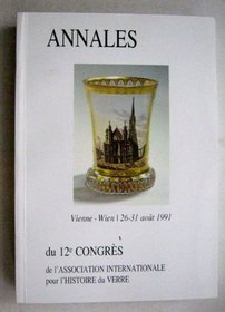 ANNALES DU 12E CONGRES DE L'ASSOCIATION INTERNATIONALE POUR L'HISTOIRE DU VERRE.