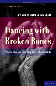 Dancing with Broken Bones: Poverty, Race, and Spirit-filled Dying in the Inner City