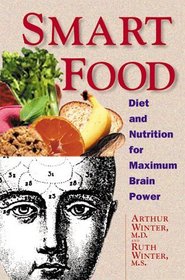 Smart Food: Diet and Nutrition for Maximum Brain Power