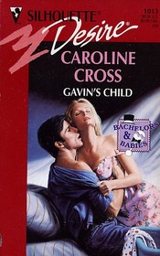 Gavin's Child (Bachelors & Babies) (Silhouette Desire, No 1013)