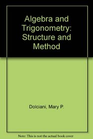 Algebra and Trigonometry: Structure and Method