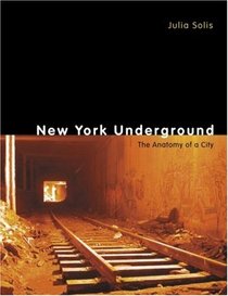 New York Underground: The Anatomy Of A City